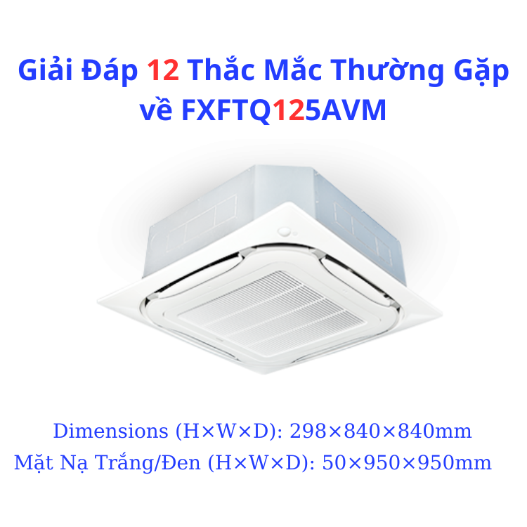 Giải Đáp 12 Thắc Mắc Thường Gặp về FXFTQ125AVM